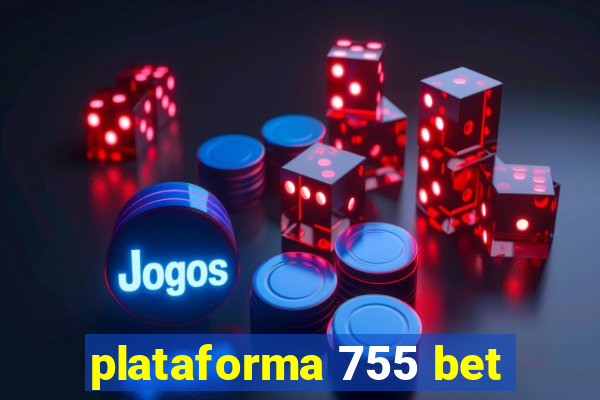 plataforma 755 bet